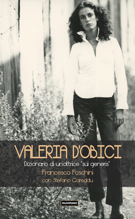 Книга Valeria D'Obici. Dizionario di un'attrice sui generis Francesco Foschini