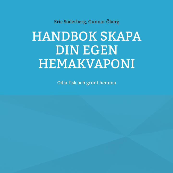 Kniha Handbok Skapa din egen hemakvaponi Gunnar Öberg