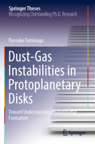 Knjiga Dust-Gas Instabilities in Protoplanetary Disks Ryosuke Tominaga