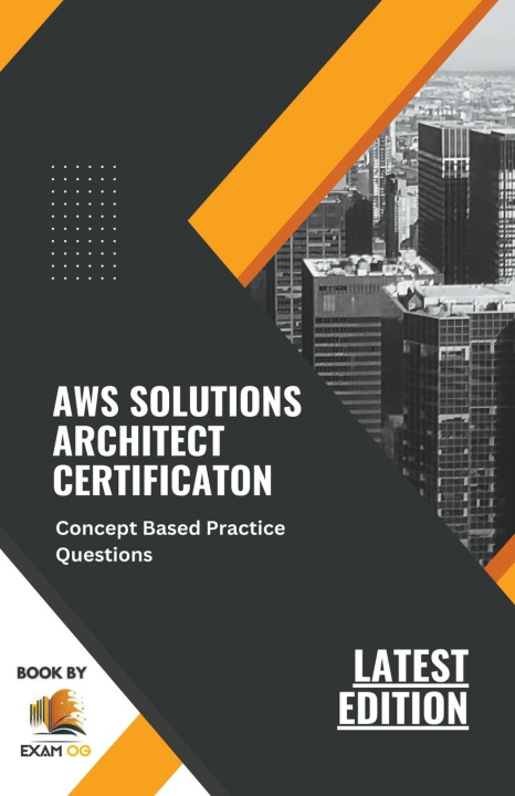 Knjiga Concept Based Practice Questions for AWS Solutions Architect Certification Latest Edition 2023 Exam OG