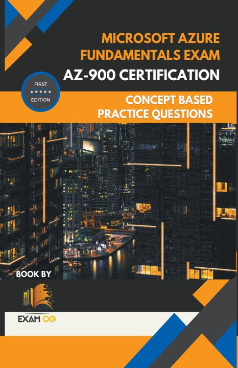 Książka Microsoft Azure Fundamentals Exam AZ-900 Certification Concept Based Practice Question Latest Edition 2023 