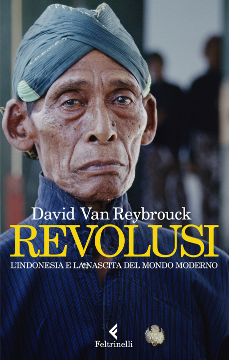 Carte Revolusi. L'Indonesia e la nascita del mondo moderno David Van Reybrouck