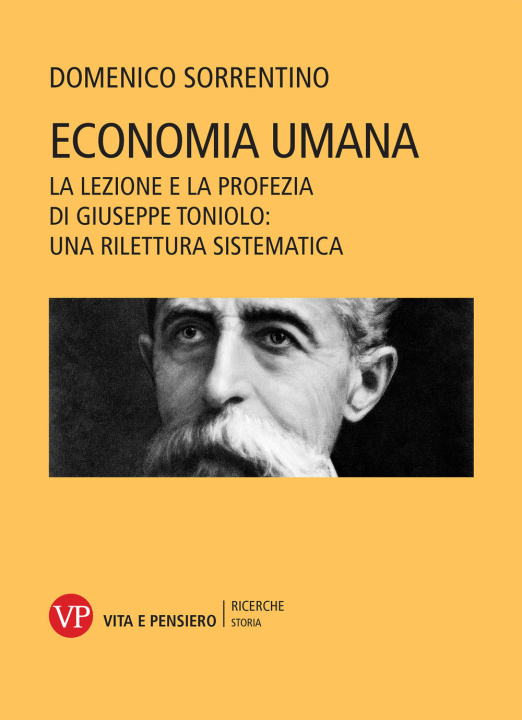 Könyv Economia umana. La lezione e la profezia di Giuseppe Toniolo: una rilettura sistematica Domenico Sorrentino
