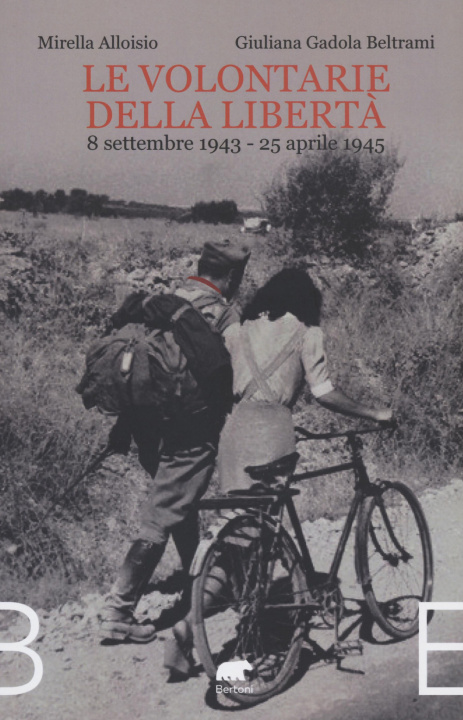 Книга volontarie della libertà. 8 settembre 1943-25 aprile 1945 Mirella Alloisio