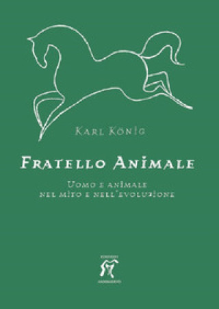 Книга Fratello animale. Uomo e animale nel mito e nell'evoluzione Karl König