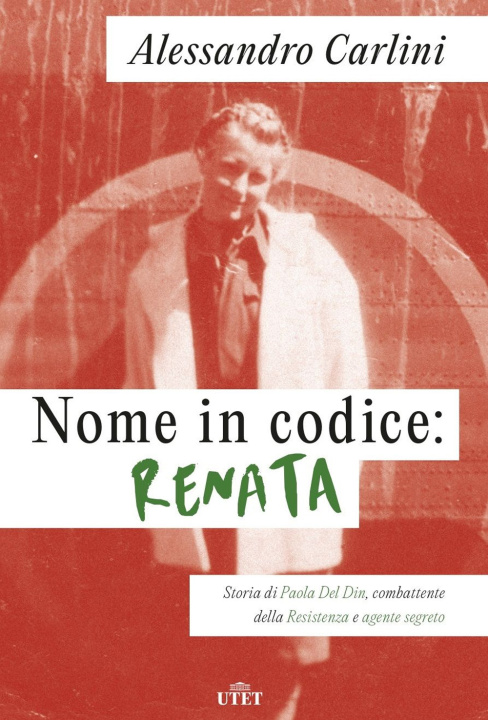 Buch Nome in codice: Renata. Storia di Paola Del Din, combattente della Resistenza e agente segreto Alessandro Carlini