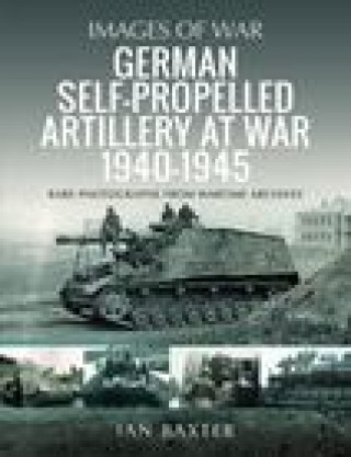 Könyv German Self-propelled Artillery at War 1940 1945 Ian Baxter