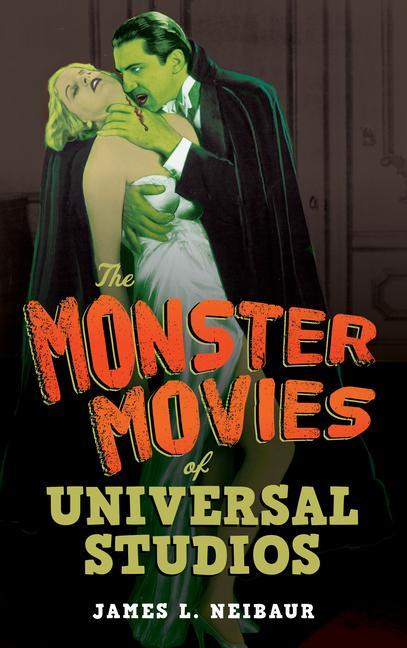 Kniha Monster Movies of Universal Studios James L. Neibaur