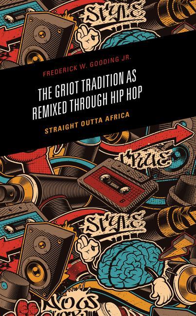 Kniha Griot Tradition as Remixed through Hip Hop Frederick Gooding Jr.