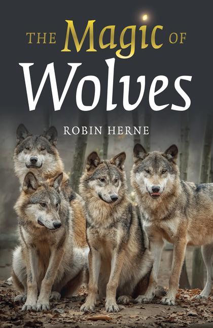 Könyv Magic of Wolves, The Robin Herne