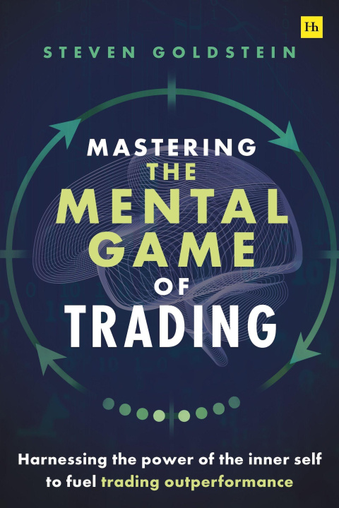 Kniha Mastering the Mental Game of Trading Steven Goldstein