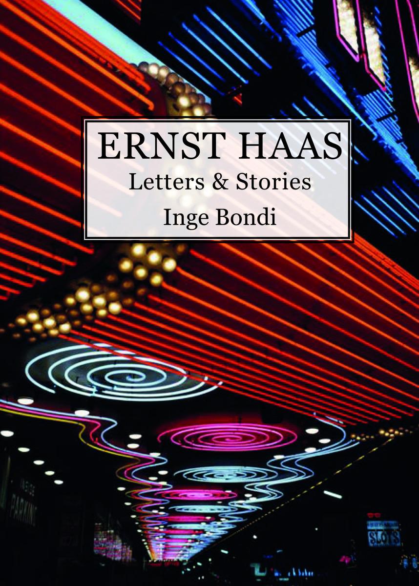 Kniha Ernst Haas. Letters & Stories Inge Bondi