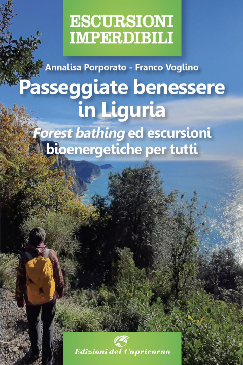 Carte Passeggiate benessere in Liguria. «Forest bathing» ed escursioni bioenergetiche per tutti Annalisa Porporato