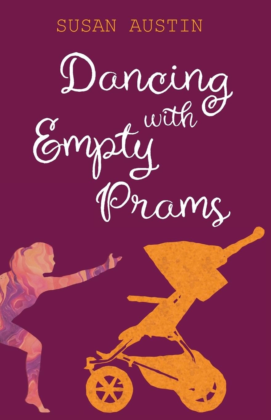 Knjiga Dancing with Empty Prams Susan Austin
