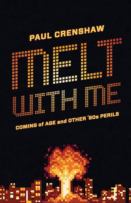 Carte Melt with Me: Coming of Age and Other '80s Perils 