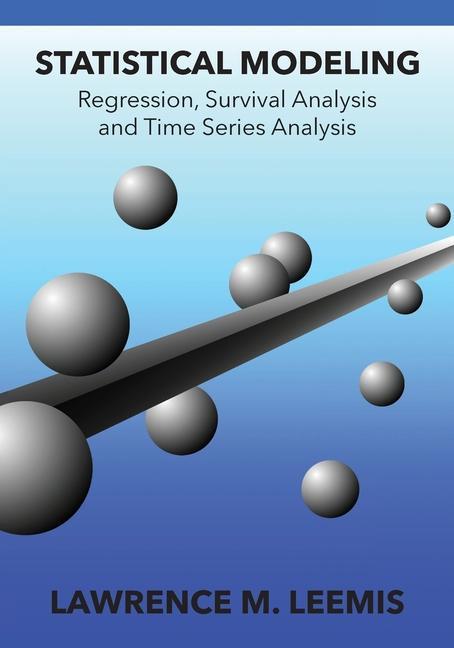 Kniha Statistical Modeling: Regression, Survival Analysis, and Time Series Analysis 