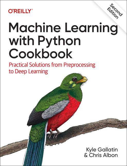 Könyv Machine Learning with Python Cookbook: Practical Solutions from Preprocessing to Deep Learning Chris Albon