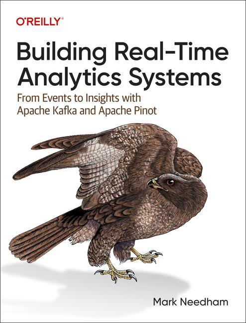 Книга Building Real-Time Analytics Systems: From Events to Insights with Apache Kafka and Apache Pinot Dunith Dhanushka
