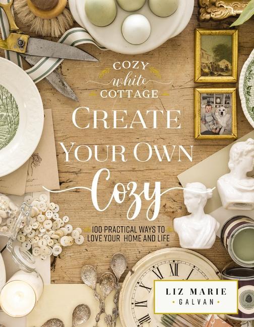 Книга Create Your Own Cozy: 100 Practical Ways to Love Your Home and Life 