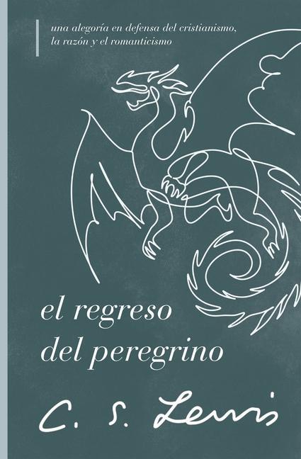 Książka El Regreso del Peregrino: Una Alegoría En Defensa del Cristianismo, La Razón Y El Romanticismo 