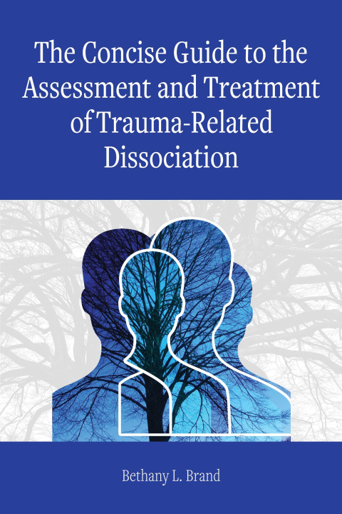 Knjiga The Concise Guide to the Assessment and Treatment of Trauma-Related Dissociation 