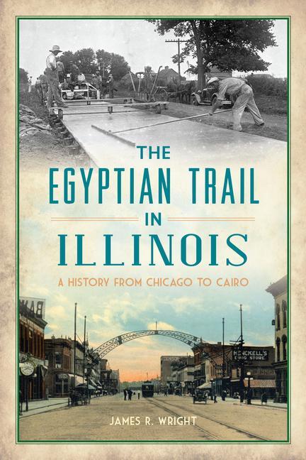 Kniha The Egyptian Trail in Illinois: A History from Chicago to Cairo 