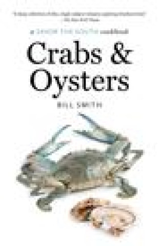 Kniha Crabs and Oysters: A Savor the South Cookbook 
