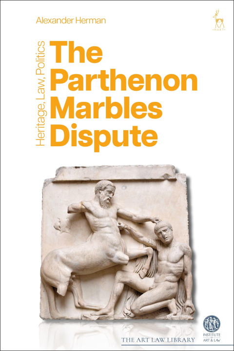 Carte The Parthenon Marbles Dispute: Heritage, Law, Politics Ruth Redmond-Cooper