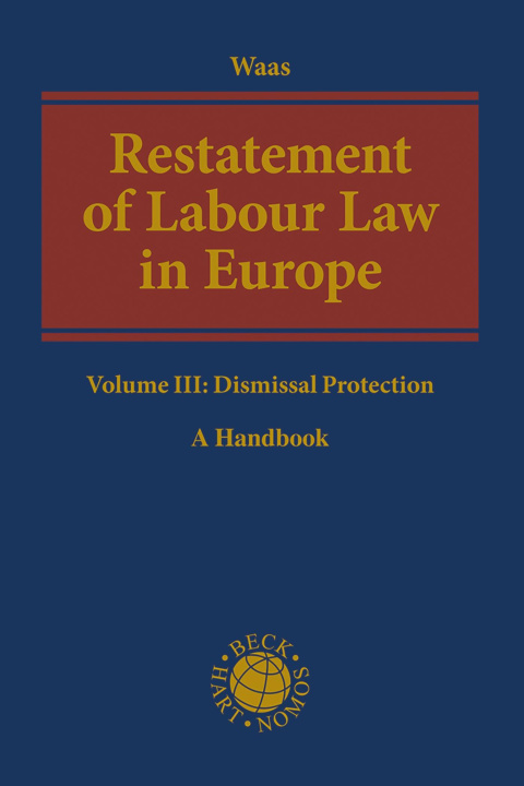 Carte Restatement of Labour Law in Europe: Volume III: Dismissal Protection 