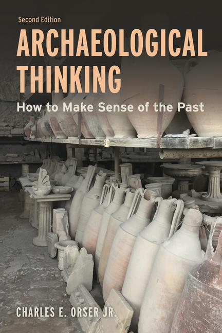 Kniha Archaeological Thinking: How to Make Sense of the Past 