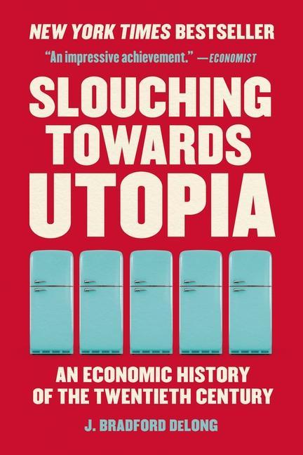 Carte Slouching Towards Utopia: An Economic History of the Twentieth Century 