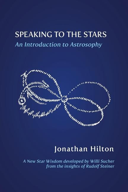 Carte Speaking to the Stars: An Introduction to Astrosophy 