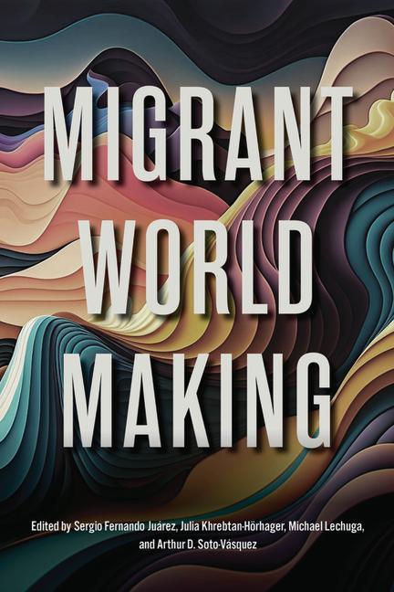 Knjiga Migrant World Making Julia Khrebtan-Hörhager