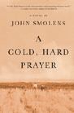 Kniha A Cold, Hard Prayer John Smolens