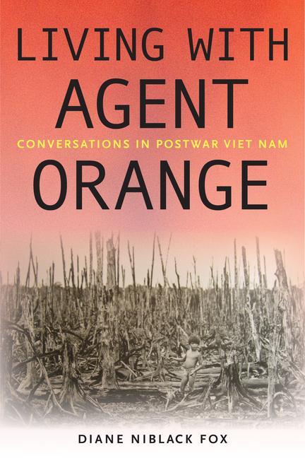 Knjiga Living with Agent Orange: Conversations in Postwar Viet Nam Diane Niblack Fox