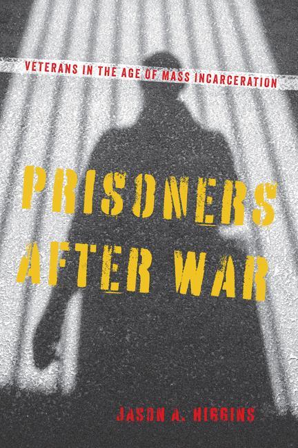 Kniha Prisoners After War: Veterans in the Age of Mass Incarceration 