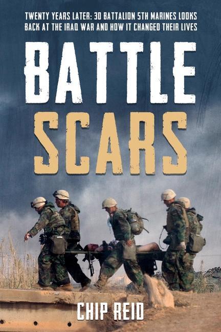 Carte Battle Scars: Twenty Years Later: 3D Battalion 5th Marines Looks Back at the Iraq War and How It Changed Their Lives 