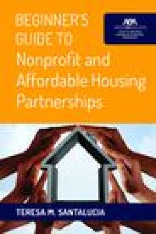 Knjiga Beginner's Guide to Nonprofit and Affordable Housing Partnerships Teresa M. Santalucia