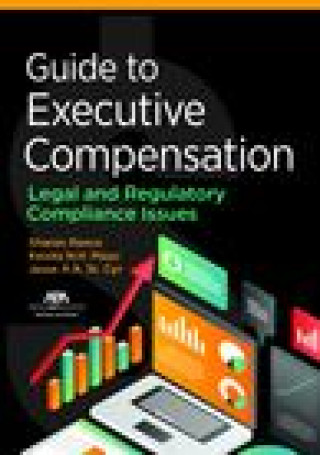Kniha Guide to Executive Compensation: Legal and Regulatory Compliance Issues Kelsey N. H. Mayo