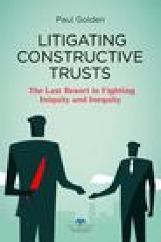 Knjiga Litigating Constructive Trusts Paul Golden