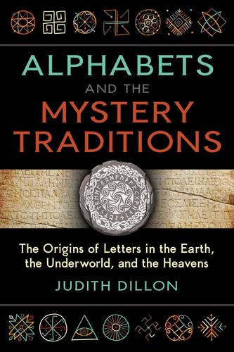 Książka Alphabets and the Mystery Traditions: The Origins of Letters in the Earth, the Underworld, and the Heavens 