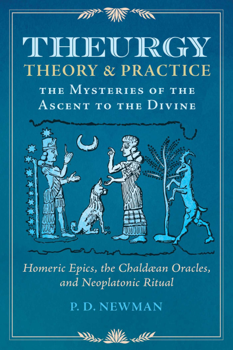 Kniha Theurgy: Theory and Practice: The Mysteries of the Ascent to the Divine 
