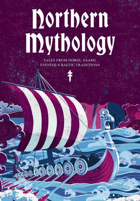 Kniha Northern Mythology: Tales from Norse, Sámi, Finnish and Baltic Traditions 