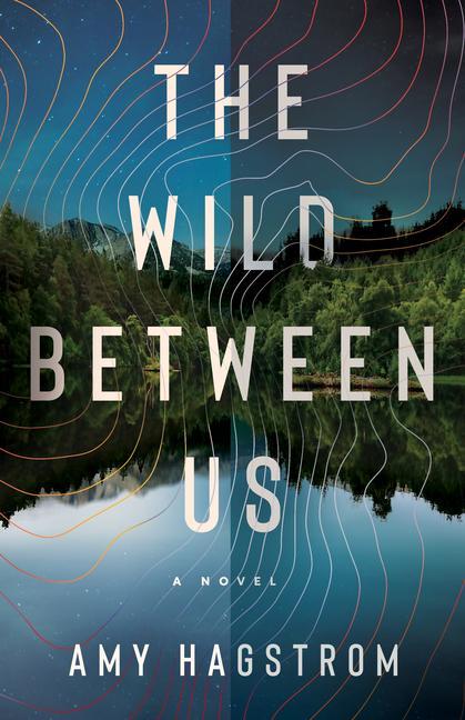 Knjiga The Wild Between Us Hagstrom Amy
