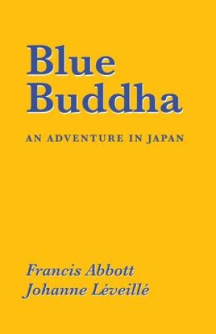 Carte Blue Buddha: An Adventure in Japan Johanne Léveillé