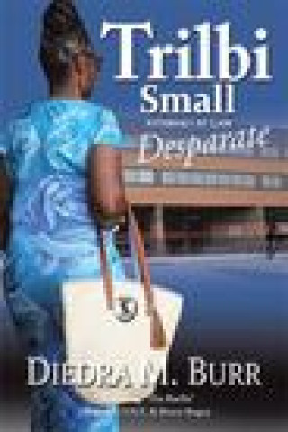 Knjiga Trilbi Small Attorney at Law: Desparate Diedra M. Burr