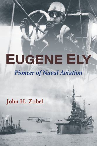 Knjiga Eugene Ely: Pioneer of Naval Aviation Bob Coolbaugh