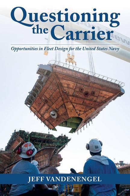 Könyv Questioning the Carrier: Opportunities in Fleet Design for the U.S. Navy 