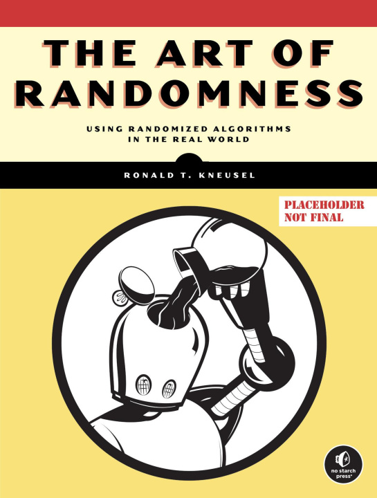 Livre The Art of Randomness: Using Randomized Algorithms in the Real-World 