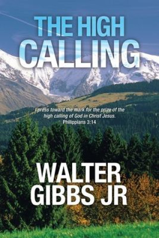 Knjiga The High Calling Walter Gibbs Jr